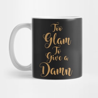 Too Glam To Give A Damn Mug